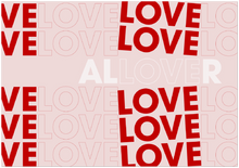 Load image into Gallery viewer, LOVE ALLOVER
